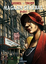 Magasin Général - Montréal, Loisel & Tripp, Casterman 2009